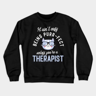 Therapist Cat Lover Gifts - It ain't easy being Purr Fect Crewneck Sweatshirt